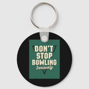 Don't Stop Bowling Motivational Strike Spare Pins Key Ring