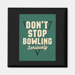 Don't Stop Bowling Motivational Strike Spare Pins  Magnet