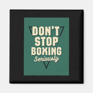 Don't Stop Boxing Magnet