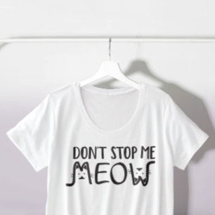 Don't Stop Me Fun Black And White Cat Typo Plus Size T-Shirt