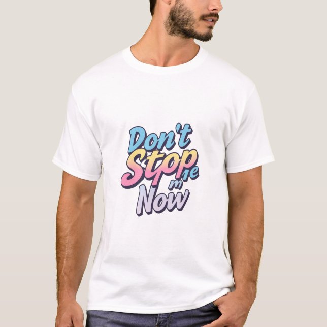 Don't Stop Me Now – Classic Rock T-Shirt (Front)
