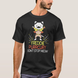 Don't Stop Meow Freddie Purrcury Funny Cat Music P T-Shirt