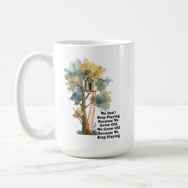 Don't Stop Playing Motivational Quote Treehouse  Coffee Mug (Left)