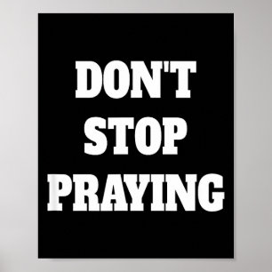 Don't Stop Praying, Pray About Everything Poster