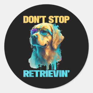 Don't Stop Retrievin - Retro Golden Retriever Dog  Classic Round Sticker