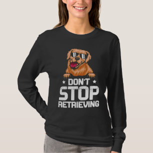 Don't Stop Retrieving Dog Retro Golden Retriever T-Shirt