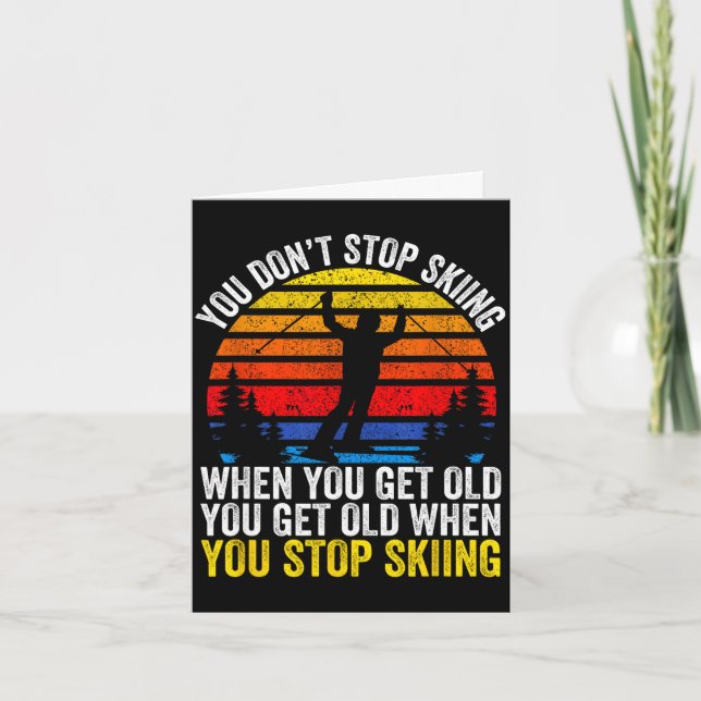 Don't stop skiing when get old funny ski lover card (Front)