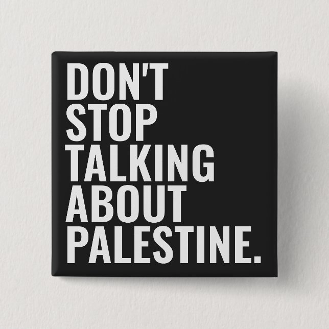 don't stop talking about palestine Basic White 15 Cm Square Badge (Front)