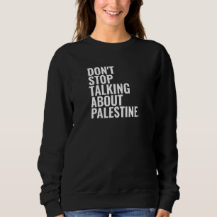 don't stop talking about palestine Basic White  Sweatshirt