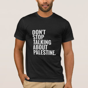 don't stop talking about palestine Basic White T-Shirt