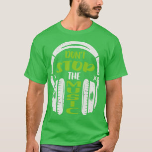 Dont stop the Music DJ Headphones Musician T-Shirt