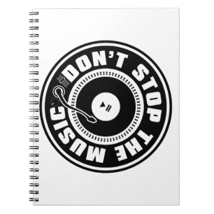DON'T STOP THE MUSIC NOTEBOOK