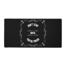 DON'T STOP UNTIL YOU'RE PROUD