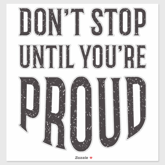 Don't Stop Until You're Proud Inspirational Quote (Sheet)