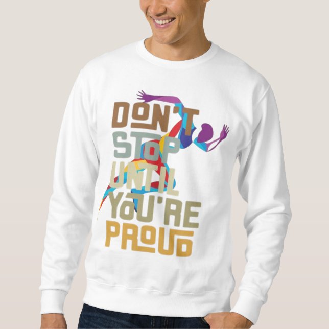 Don't stop until you're proud men's sweatshirt  (Front)