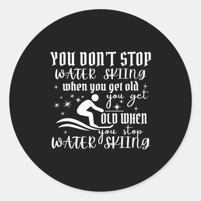 Don't stop water skiing when get old ski classic round sticker (Front)