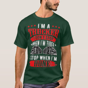Don't Stop When Tired Funny Trucker Gift Truck Dri T-Shirt