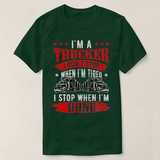 Don't Stop When Tired Funny Trucker Gift Truck T-Shirt (Design Front)