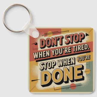 Don't Stop When You're Tired Key Ring