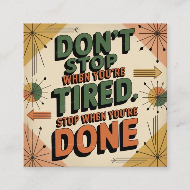 Don't Stop When You're Tired Square Business Card (Front)