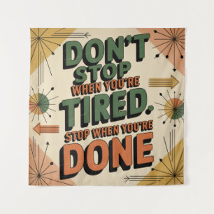 Don't Stop When You're Tired Tapestry