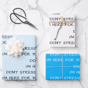 DON'T STRESS I'M HERE FOR YOU! WRAPPING PAPER SHEET