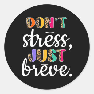 Don't Stress Just Breve Dyslexia Awareness Neurodi Classic Round Sticker
