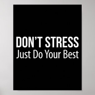 Don't Stress - Just Do Your -  Poster