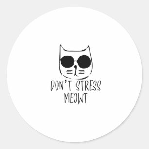 dont stress meow motivational cat design  classic round sticker