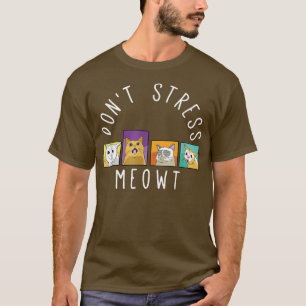Don't stress Meowt Kitty Funny Cats Mom And Cat Da T-Shirt
