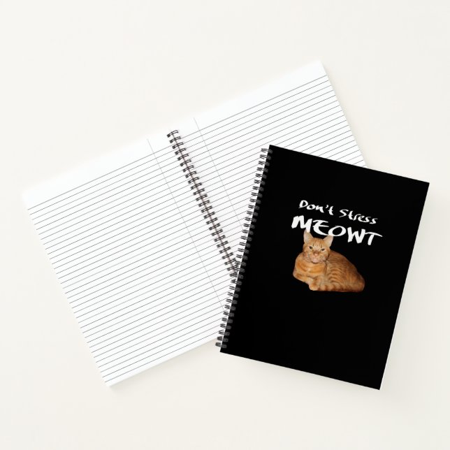 Don't Stress Meowt - Orange Cat Stress Me Out Notebook (Inside)