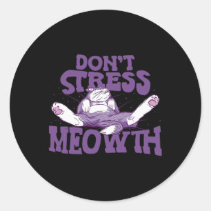Don't Stress Meowth National Stress Awareness Mont Classic Round Sticker