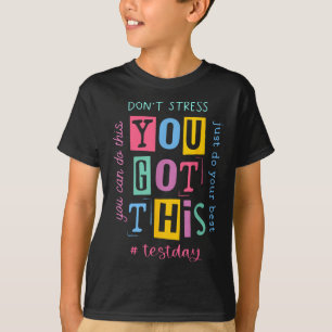 Dont Stress You Got This You Can Do This... Design T-Shirt