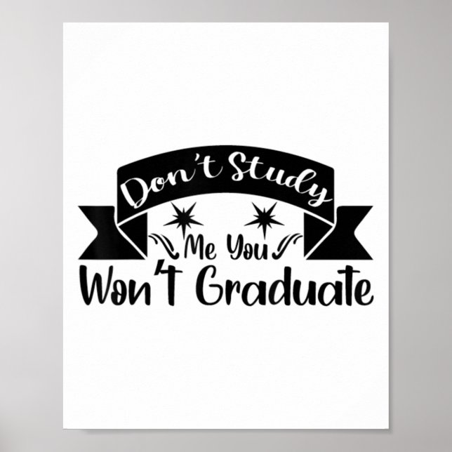 Don't Study Me You Won't Graduate Quote Gift For G Poster (Front)