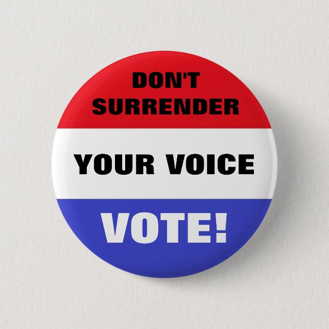 Don't Surrender Your Voice Vote! 6 Cm Round Badge (Front)