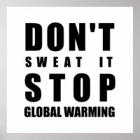 Don't sweat it stop Global Warming