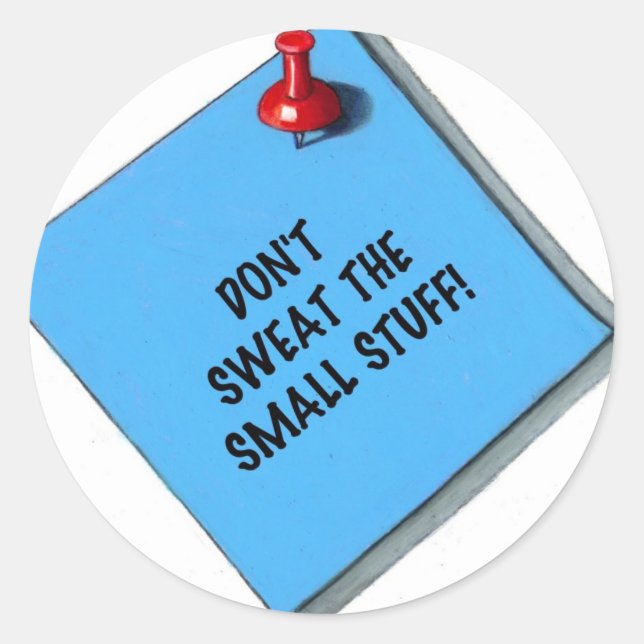 DON'T SWEAT SMALL STUFF MEMO CLASSIC ROUND STICKER (Front)