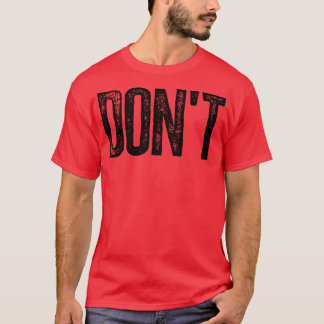 Dont T-Shirt