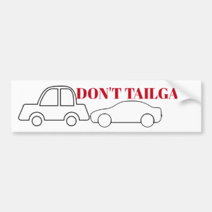 Don't Tailgate Bumper Sticker