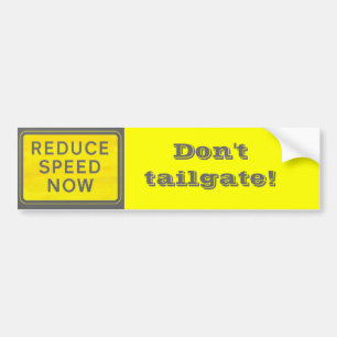 Don't tailgate Bumper Sticker