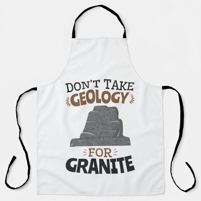 Don't Take Geology for Granite Funny Geologist Apron (Front)