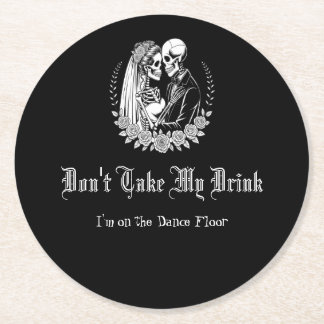 Don't Take My Drink Gothic Skeleton Black Wedding Round Paper Coaster