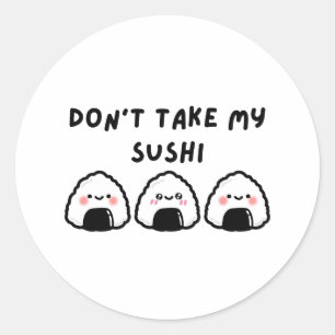 Don't Take My Sushi Classic Round Sticker