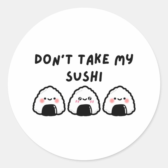 Don't Take My Sushi Classic Round Sticker (Front)