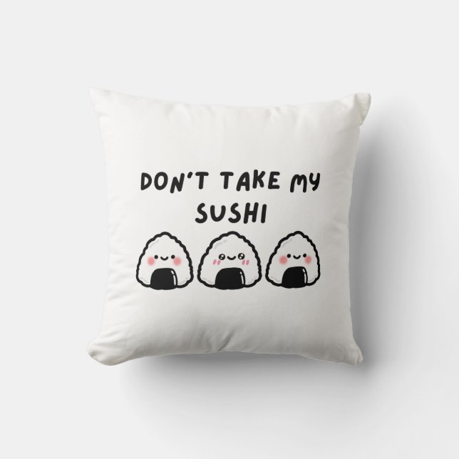 Don't Take My Sushi Cushion (Front)