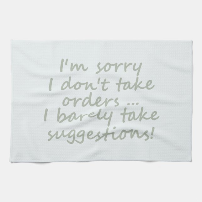 Don't take Orders Funny Sarcastic Quote Tea Towel (Horizontal)