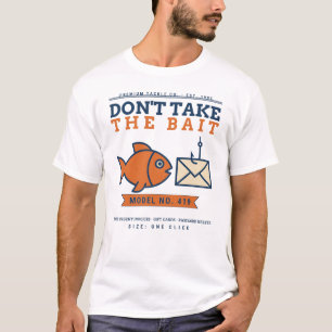Don't Take The Bait Funny Phishing Awareness White T-Shirt