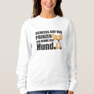 Dont take The Prince I Take Dog Corgi Sweatshirt