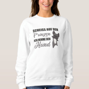 Dont take The Prince, I'll Take French Dog Sweatshirt