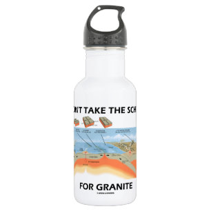 Don't Take The Schist For Granite (Geology Humour) 532 Ml Water Bottle